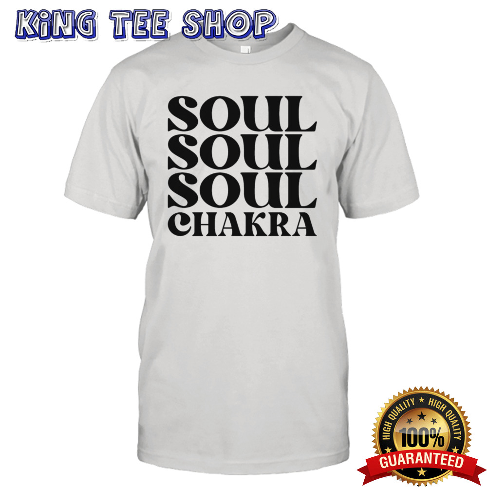 Soul soul soul chakra shirt