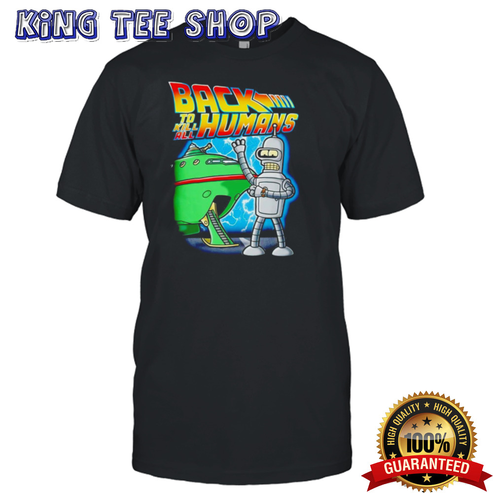 Back to Kill All Humans shirt