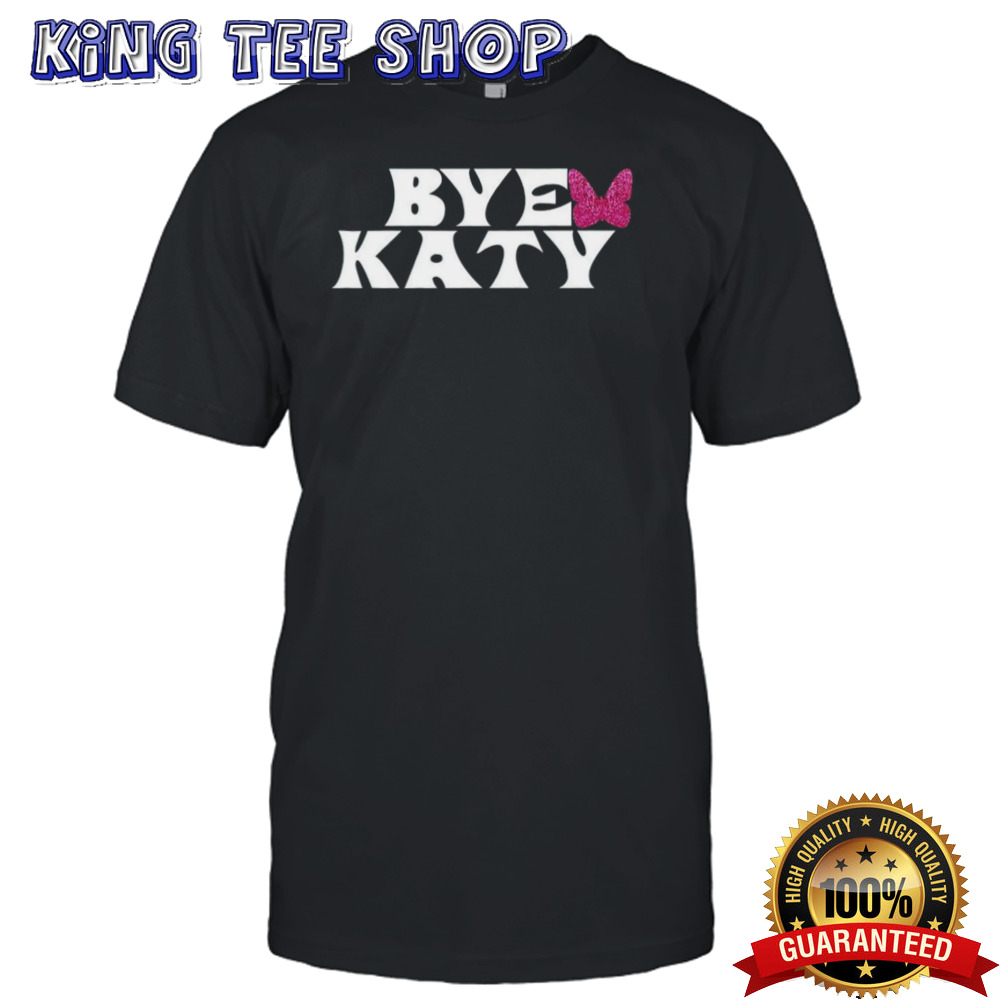 Bye Katy shirt
