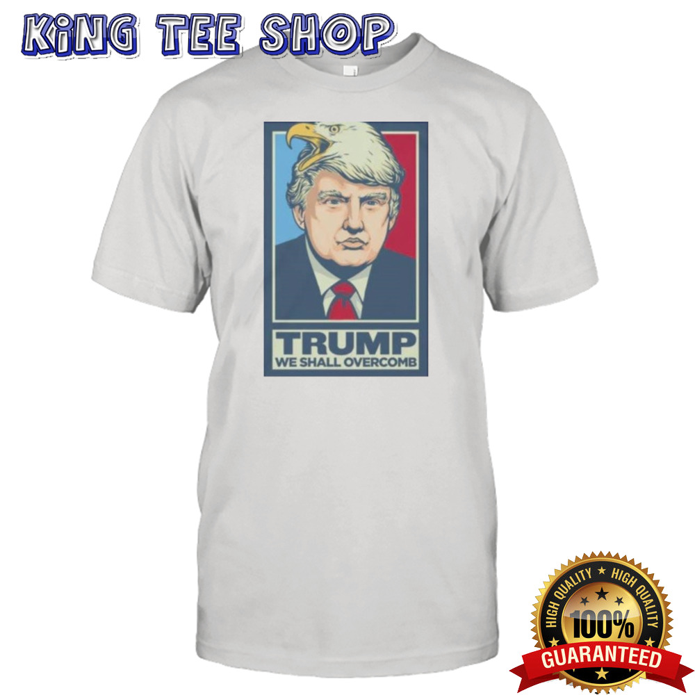 Donald Trump We Shall Overcomb 2024 T-shirt