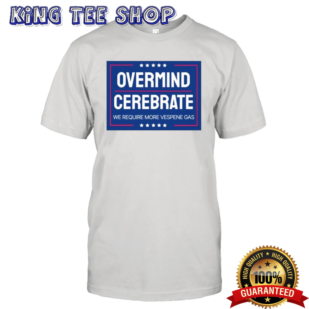 Trump Announces Candidacy Overmind Cerebrate We Require More Vespene Gas Shirt