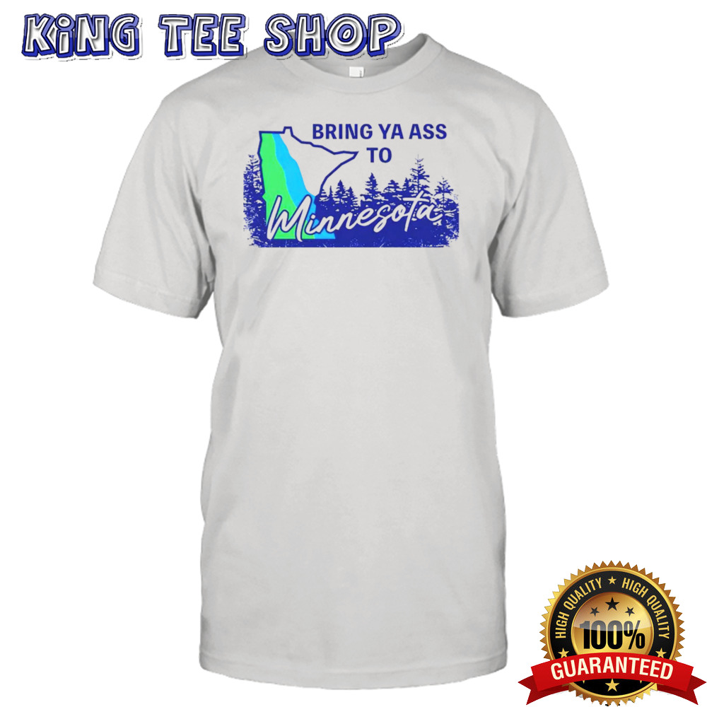 Bring ya ass to Minnesota Timberwolves shirt