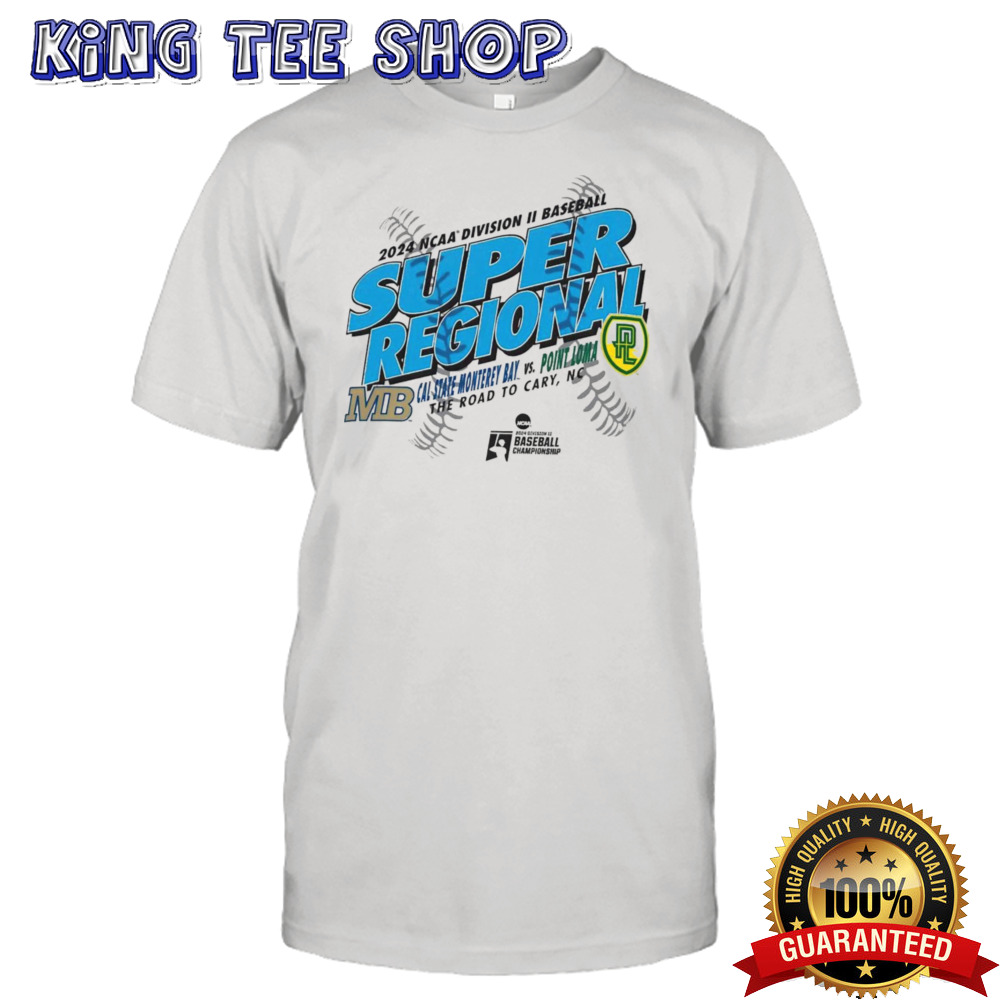 Cal State Monterey Bay vs Point Loma 2024 NCAA Division II Baseball Super Regional shirt