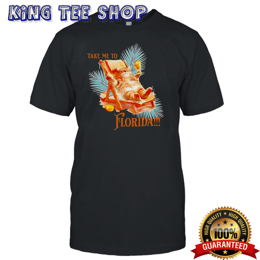 Cat take me to Florida shirt