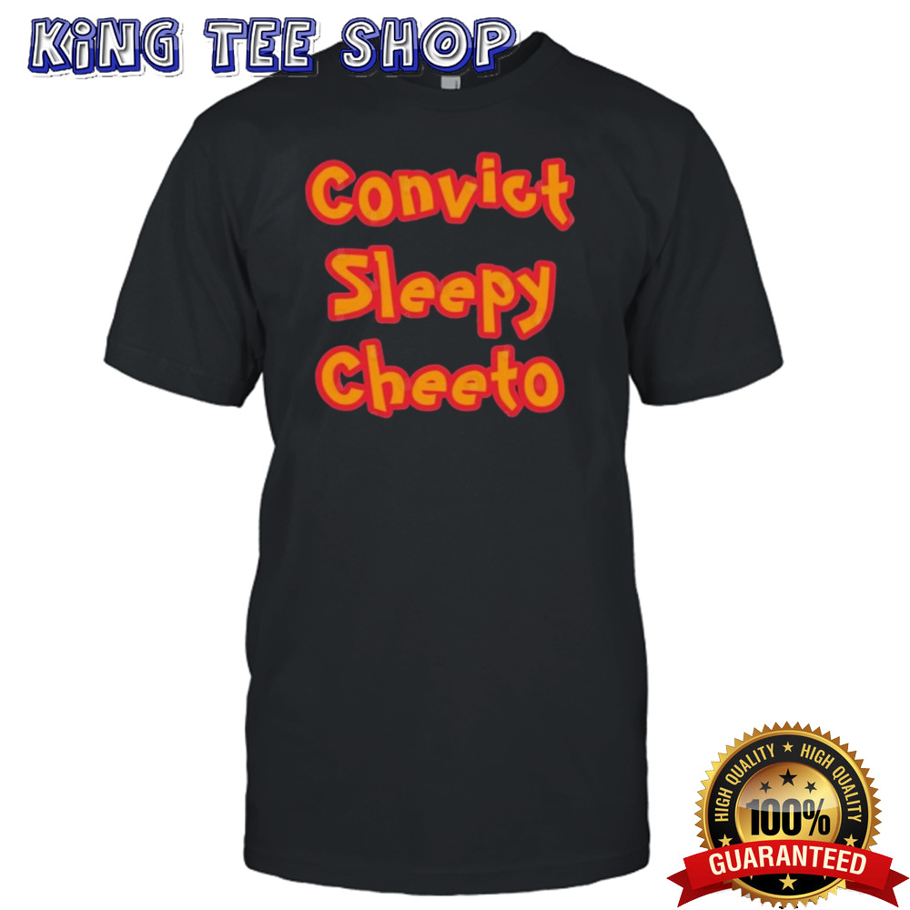 Convict Sleepy Cheeto shirt