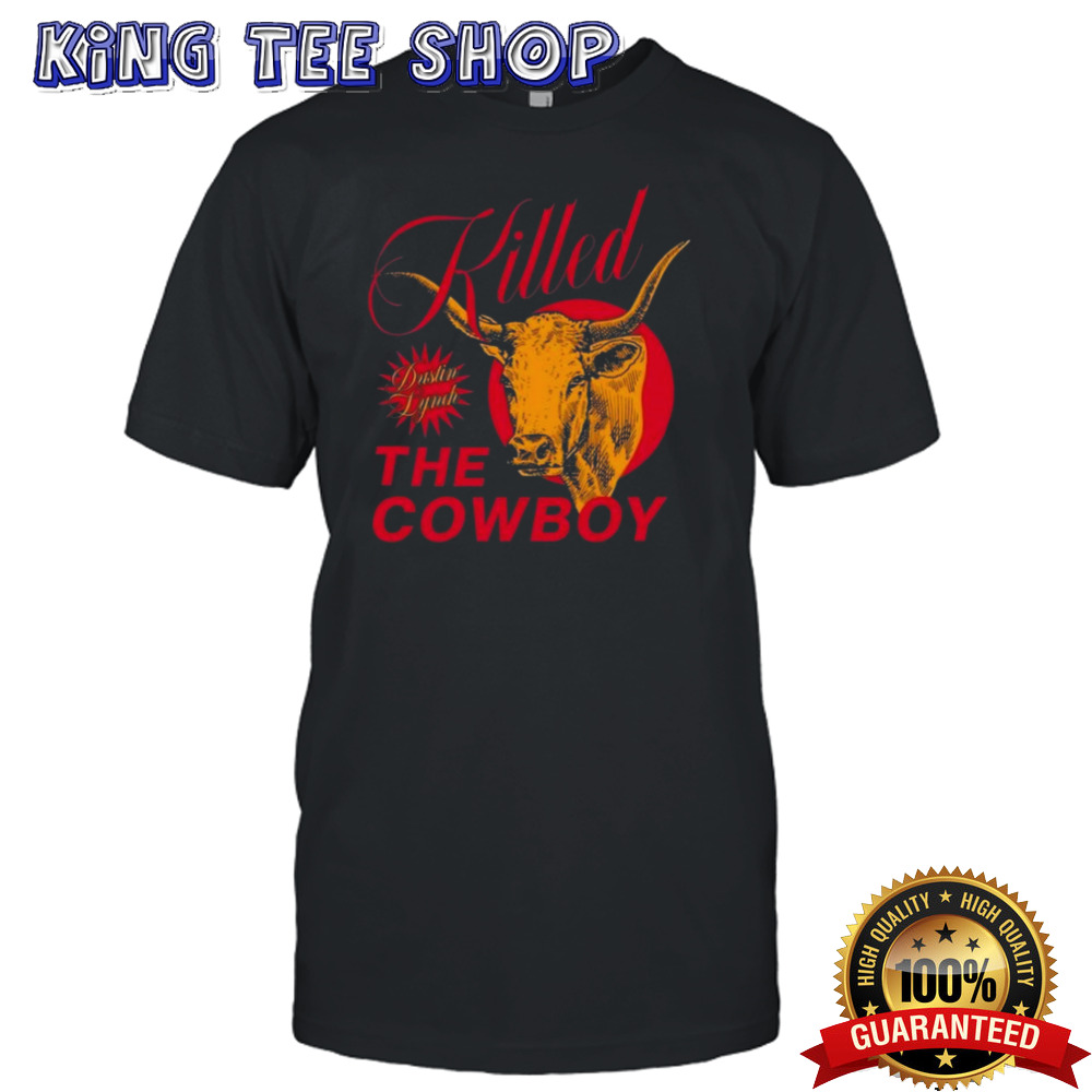 Dustin Lynch Killed The Cowboy Longhorn Shirt