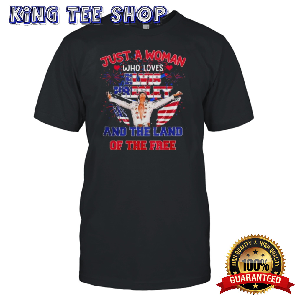Elvis Presley Just A Woman Who Loves The Land Of The Free America T-Shirt