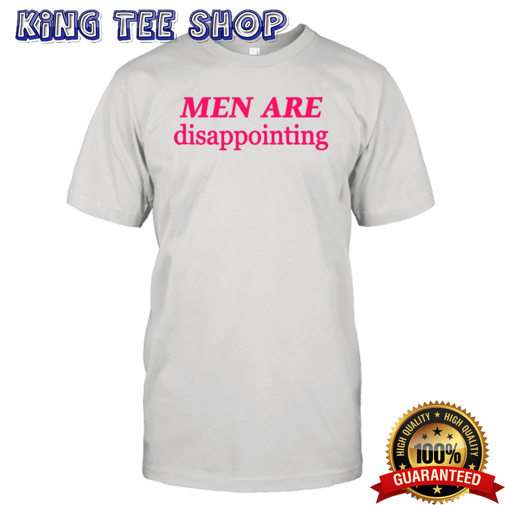 Men are disappointing shirt