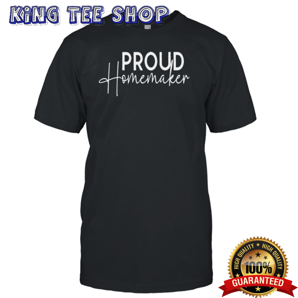 Proud Homemaker T-shirt