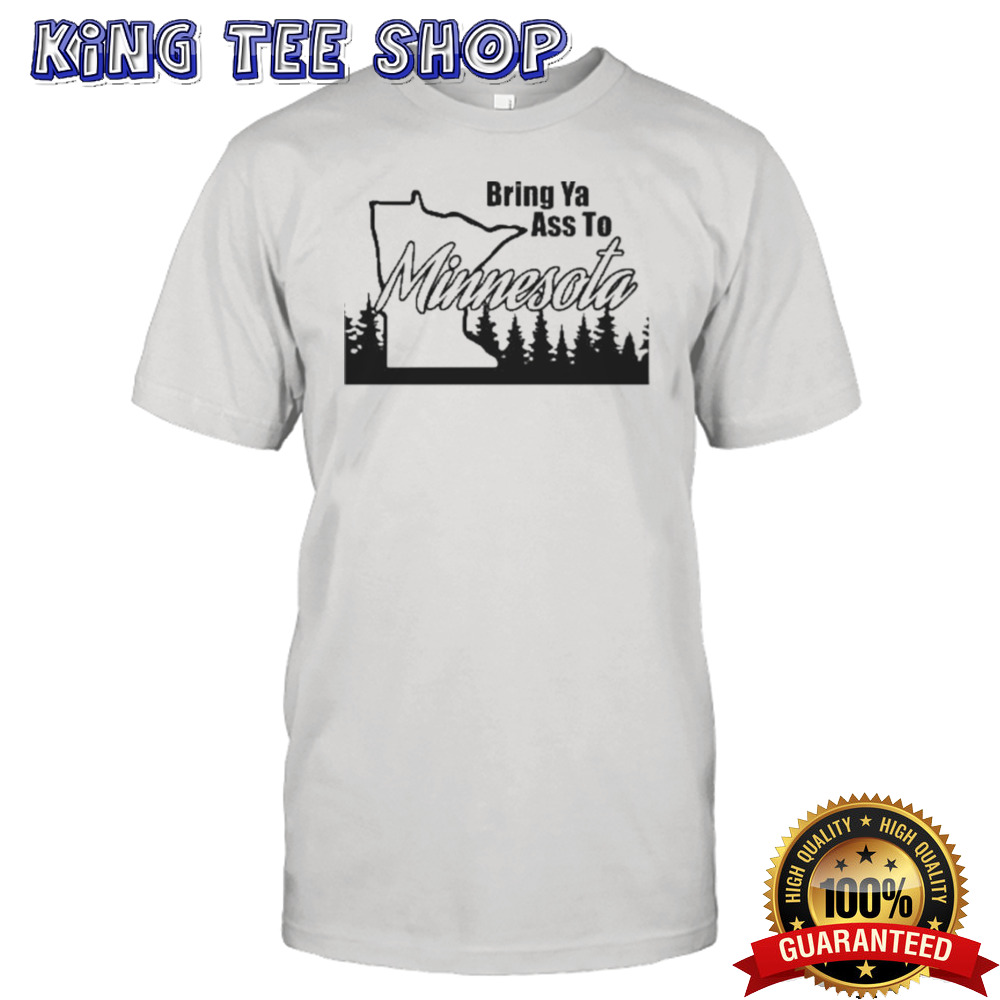 Bring Ya Ass Minnesota shirt