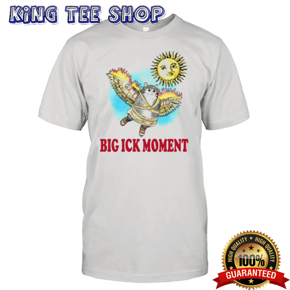 Cat big ick moment shirt