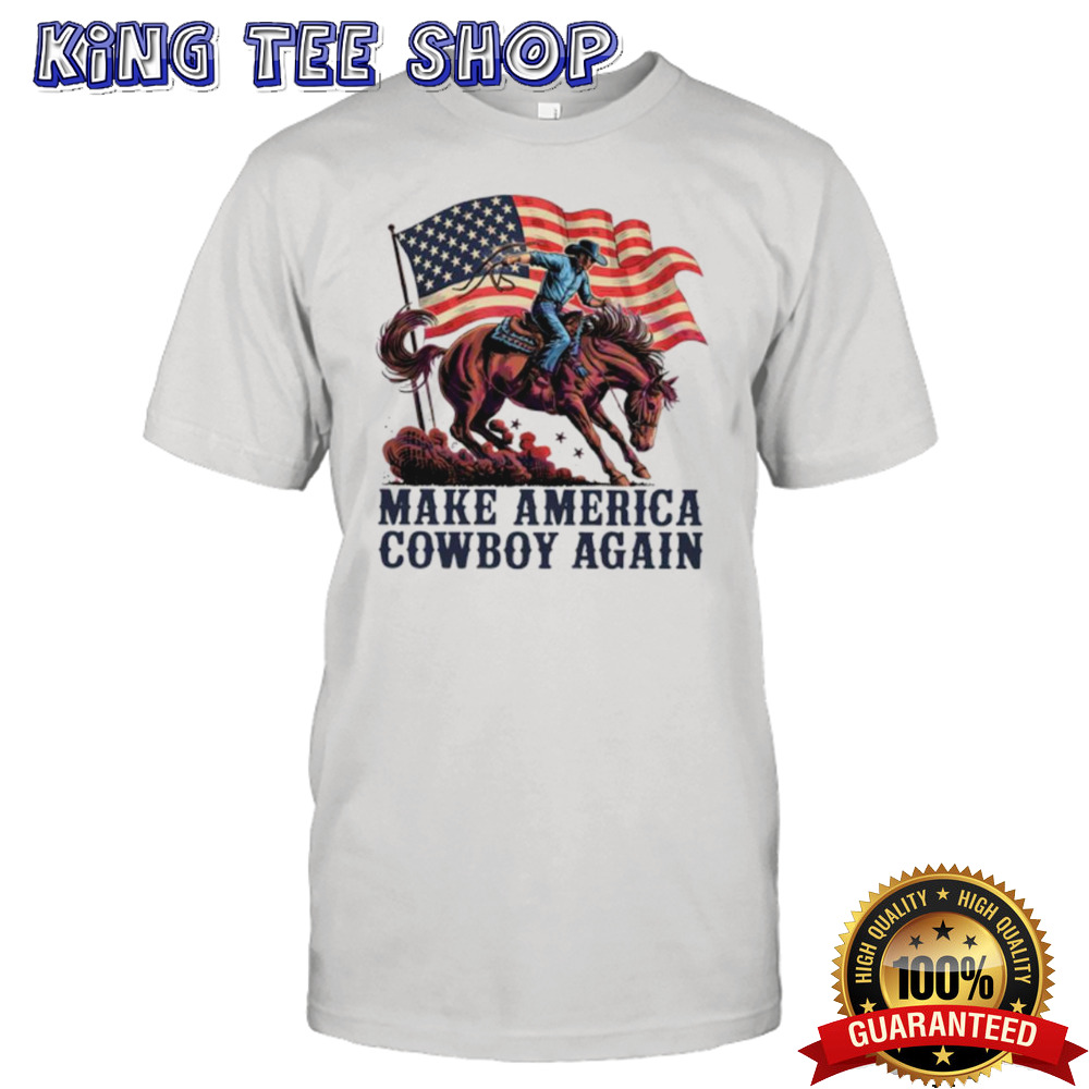 Make America Cowboy Again Independence Day USA Flag shirt