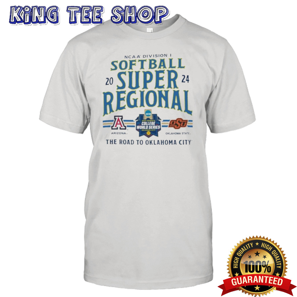 Official NCAA Division I Softball Super Regional 2024 Arizona Wildcats Vs Oklahoma State Cowboys The Road To Oklahoma City Shirt