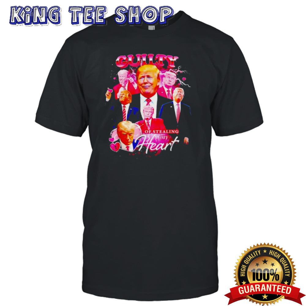 Official Trump Guilty Of Stealing My Hear T-Shirt