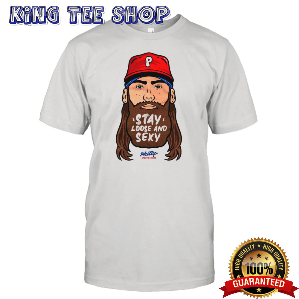 Stay Loose And Sexy Philly shirt