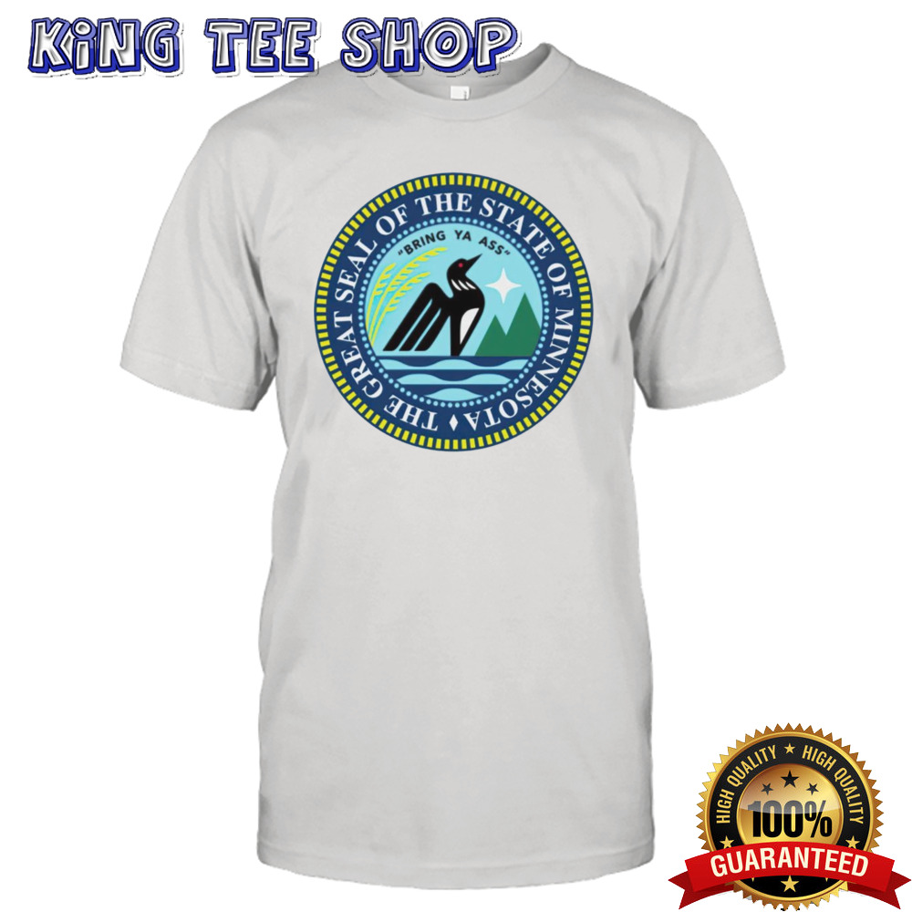 The Great Seal Of The State Of Minnesota Bring Ya Ass Logo shirt