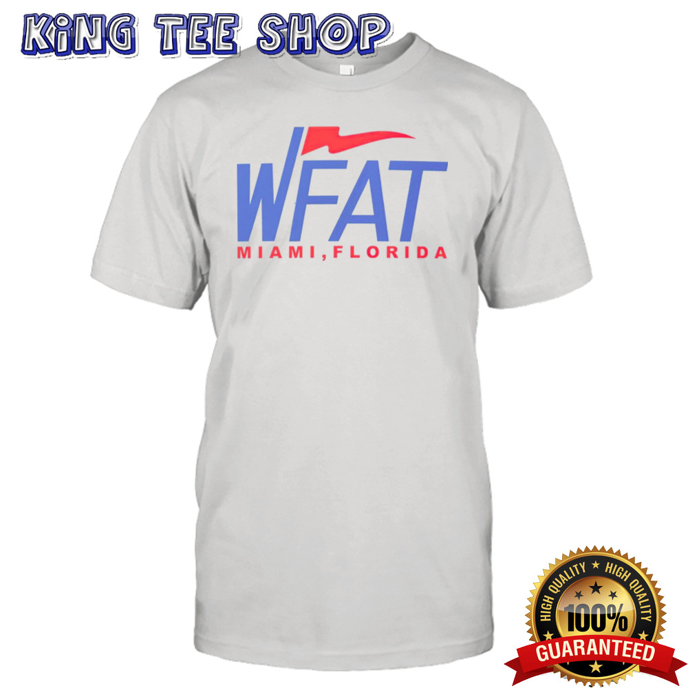 WFAT Miami FL shirt