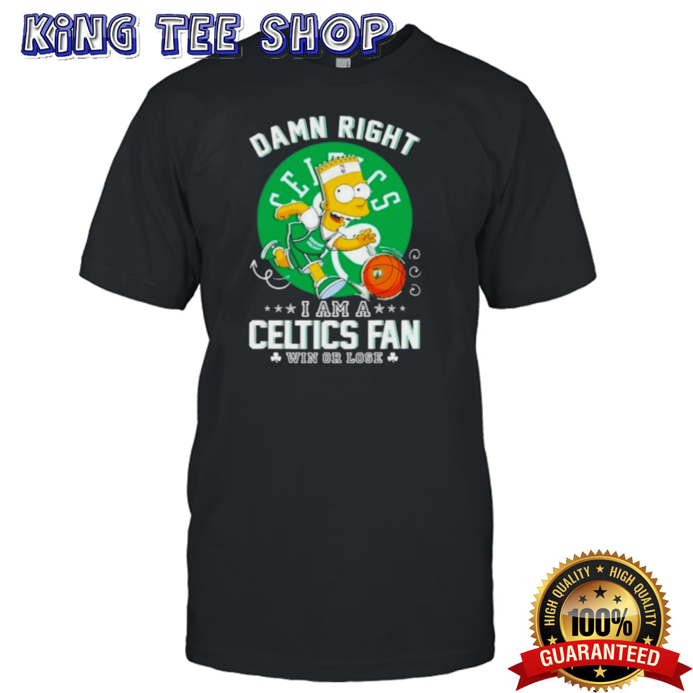 Bart Simpson Damn Right I Am A Boston Celtics Fan Win Or Lose Shirt