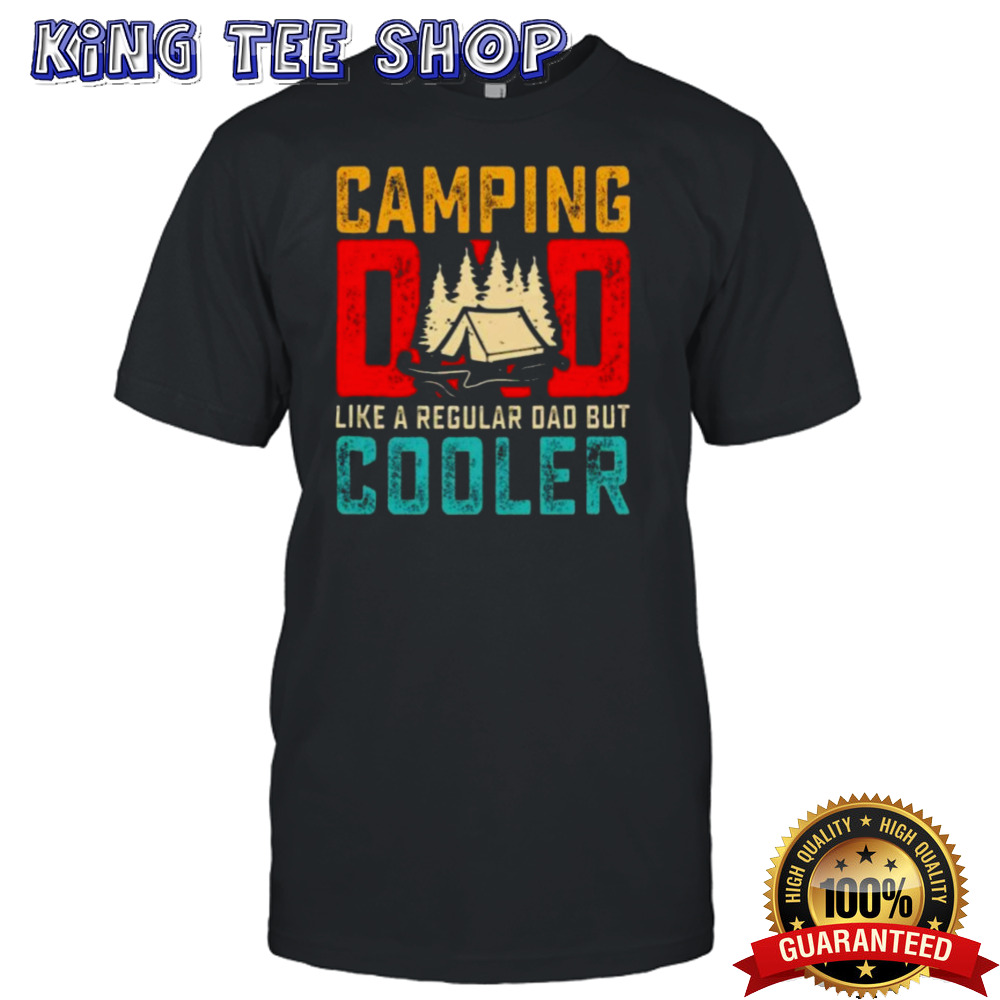 Camping Dad Like A Regular Dad But Cooler Shirt