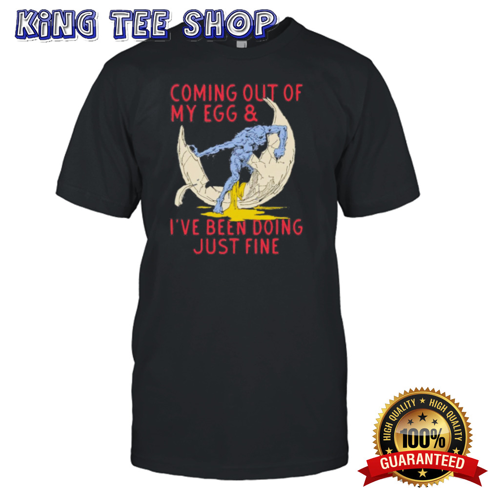 Coming Out Of My Egg And I’ve Been Doing Justin Fine Shirt