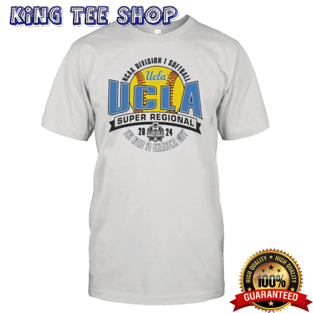 Ucla Bruins 2024 NCAA Division I Softball Super Regional – Los Angeles, CA Shirt