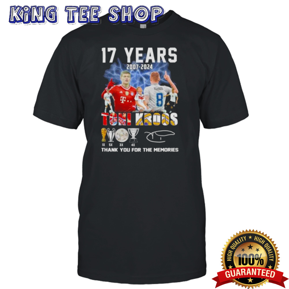 17 Years 2007-2024 Toni Kroos Thank You For The Memories T-Shirt