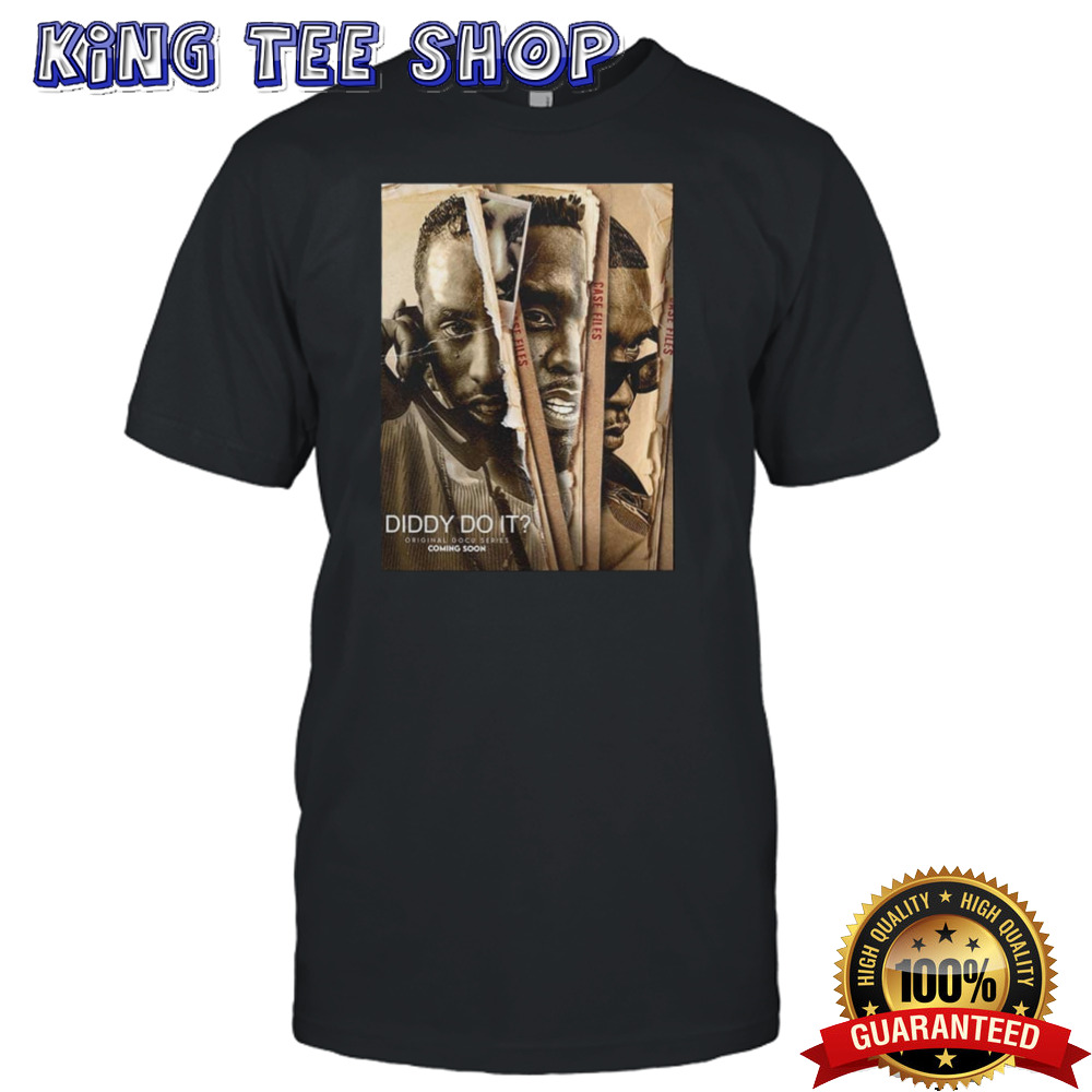 Diddy Do It Original Docu Series Coming Soon On Netflix shirt