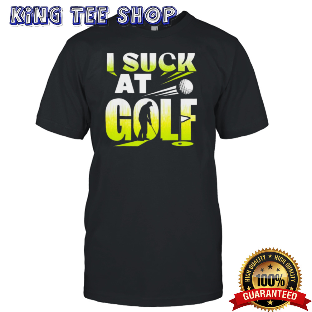 I Suck At Golf Player Golfing Lover Golfer Shirt