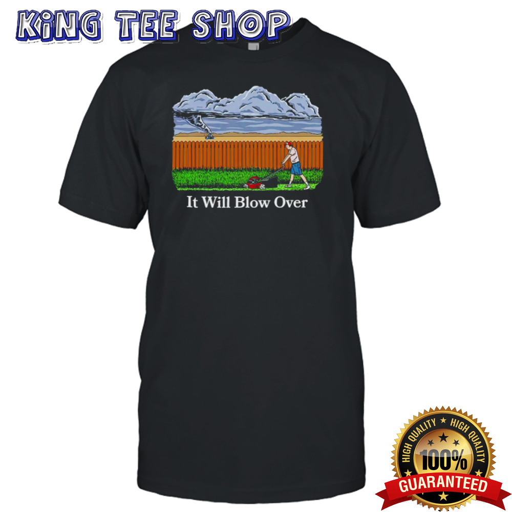 It will blow over shirt