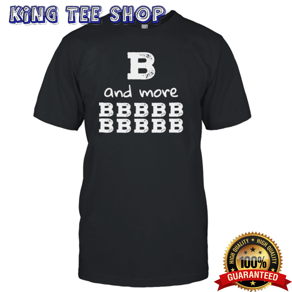 Official B and more BBBBBBBBBB Shirt
