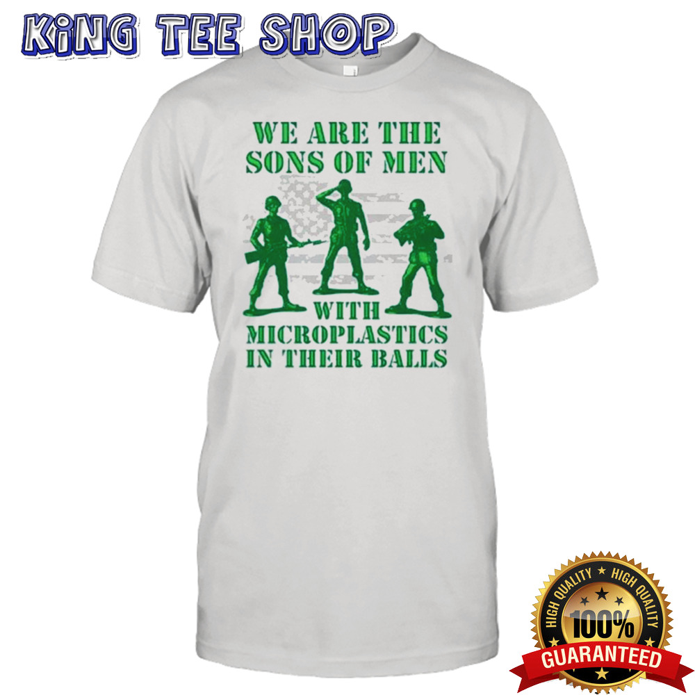 Official We Are The Sons Of Men With Microplastics In Their Balls T Shirt