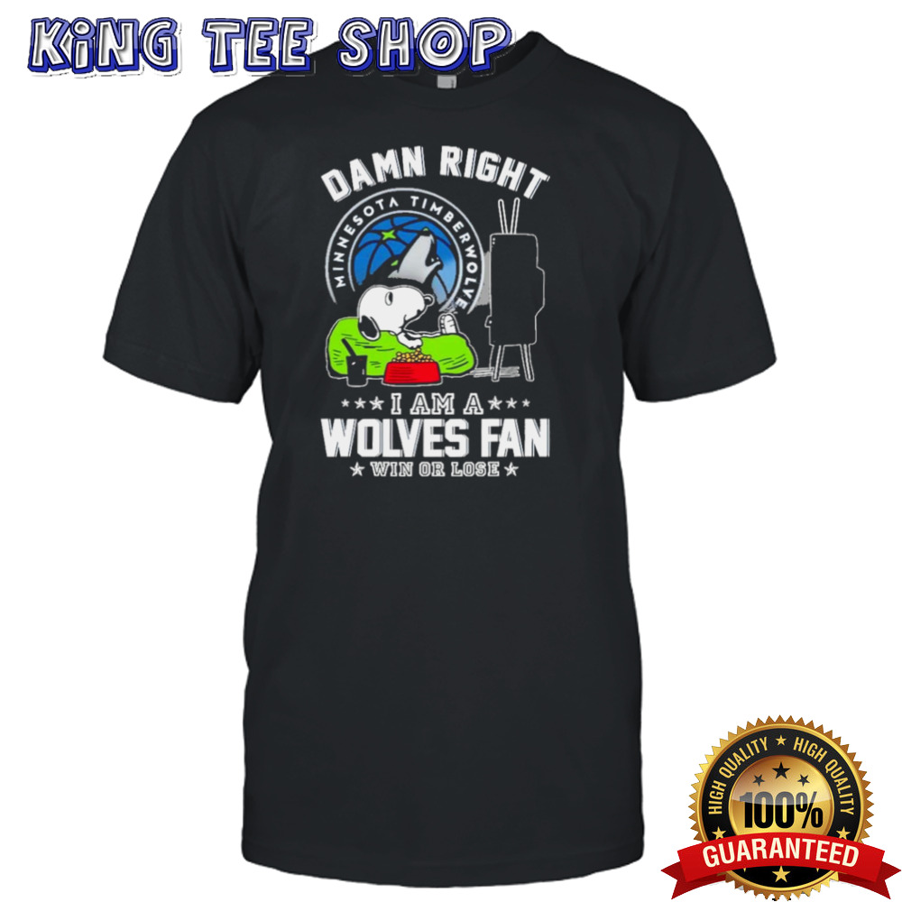 Snoopy TV Show Damn Right I Am A Minnesota Timberwolves Fan Win Or Lose shirt