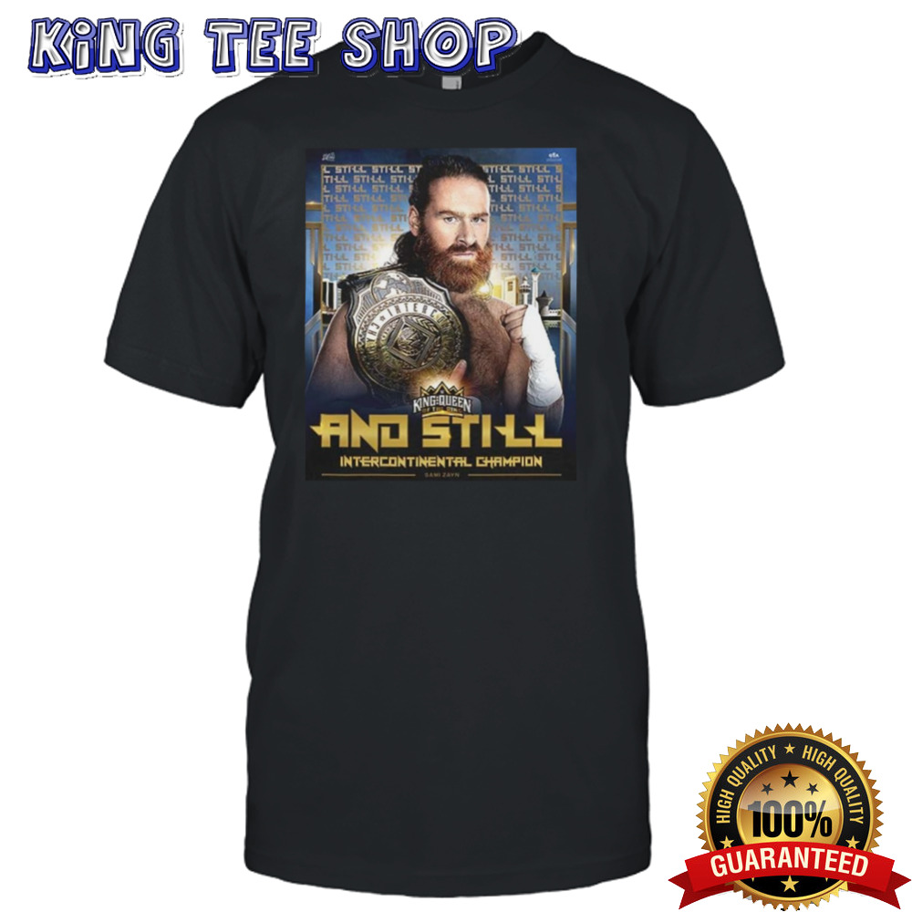 WWE King And Queen Of The Ring Sami Zayn And Still Intercontinental Champion shirt