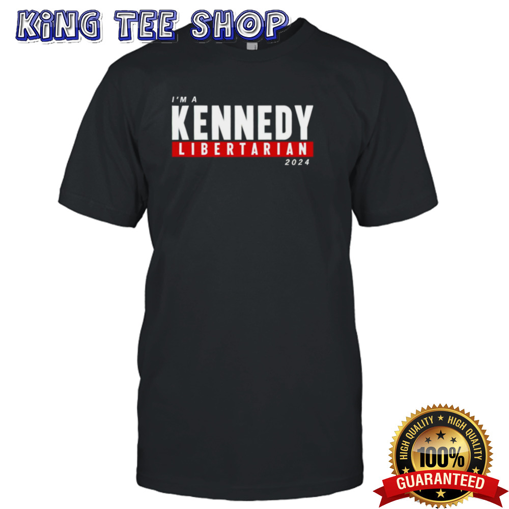 Im a Kennedy Libertarian 2024 shirt