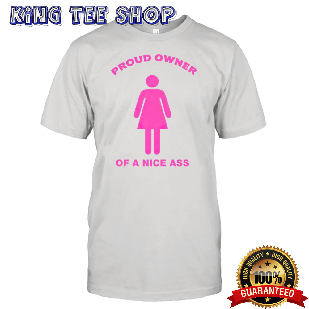 Proud owner of a nice ass shirt