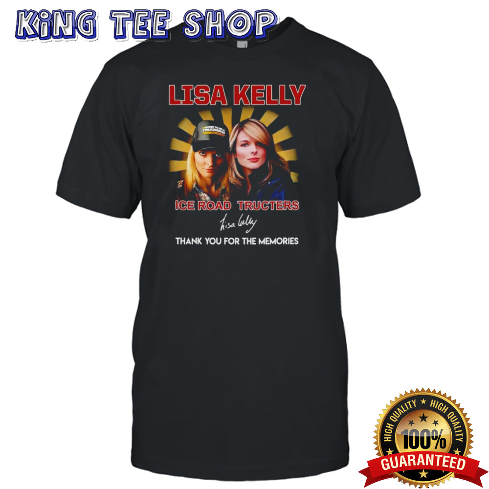 Lisa Kelly Ice Road Tructers thank you for the memories signature shirt