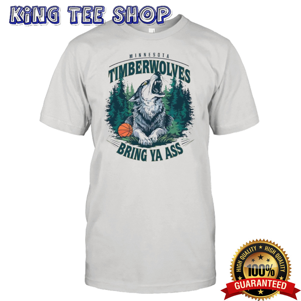 Minnesota Timberwolves Bring Ya Ass Basketball shirt
