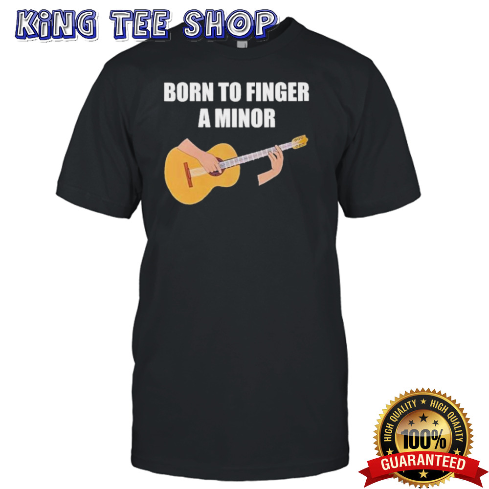 Bros Born To Finger A Minor Shirt