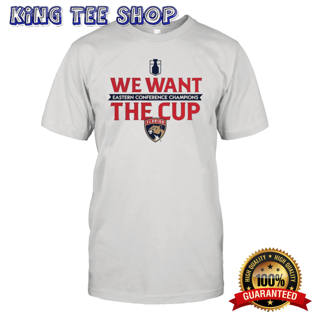 Florida Panthers 2024 Eastern Conference Champions We Want The Cup T-shirt