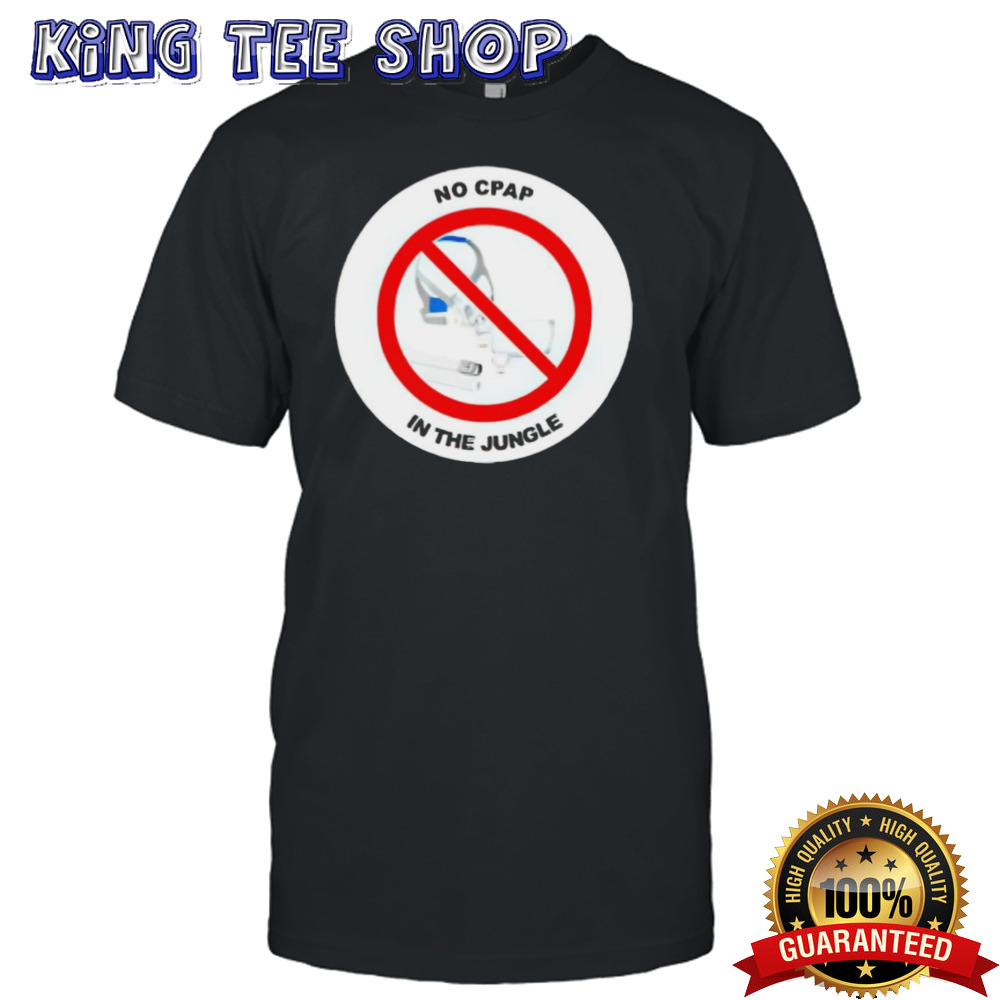 No cpap in the jungle shirt