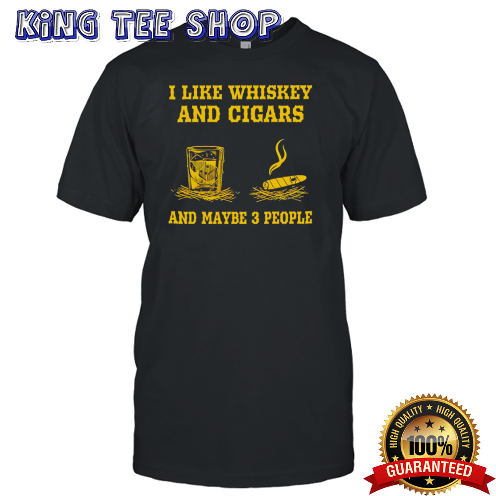 Randy Mcmichael I Like Whiskey And Cigars And Maybe 3 People shirt
