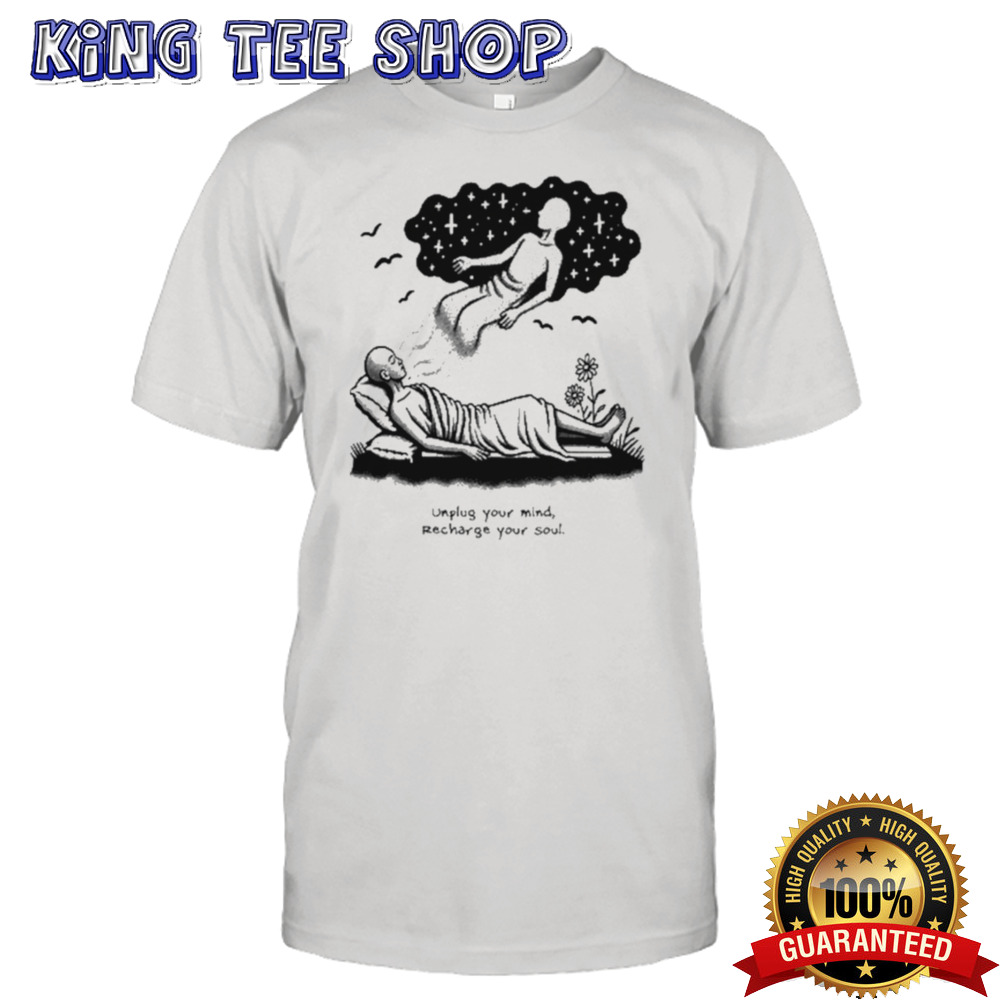 Your Mind Recharge Your Soul shirt