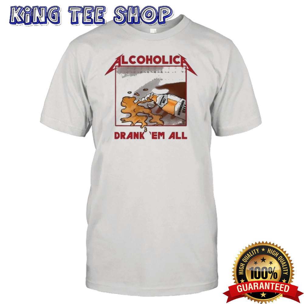 Alcoholica Drank Em All Benediktiner Hell Beer Shirt