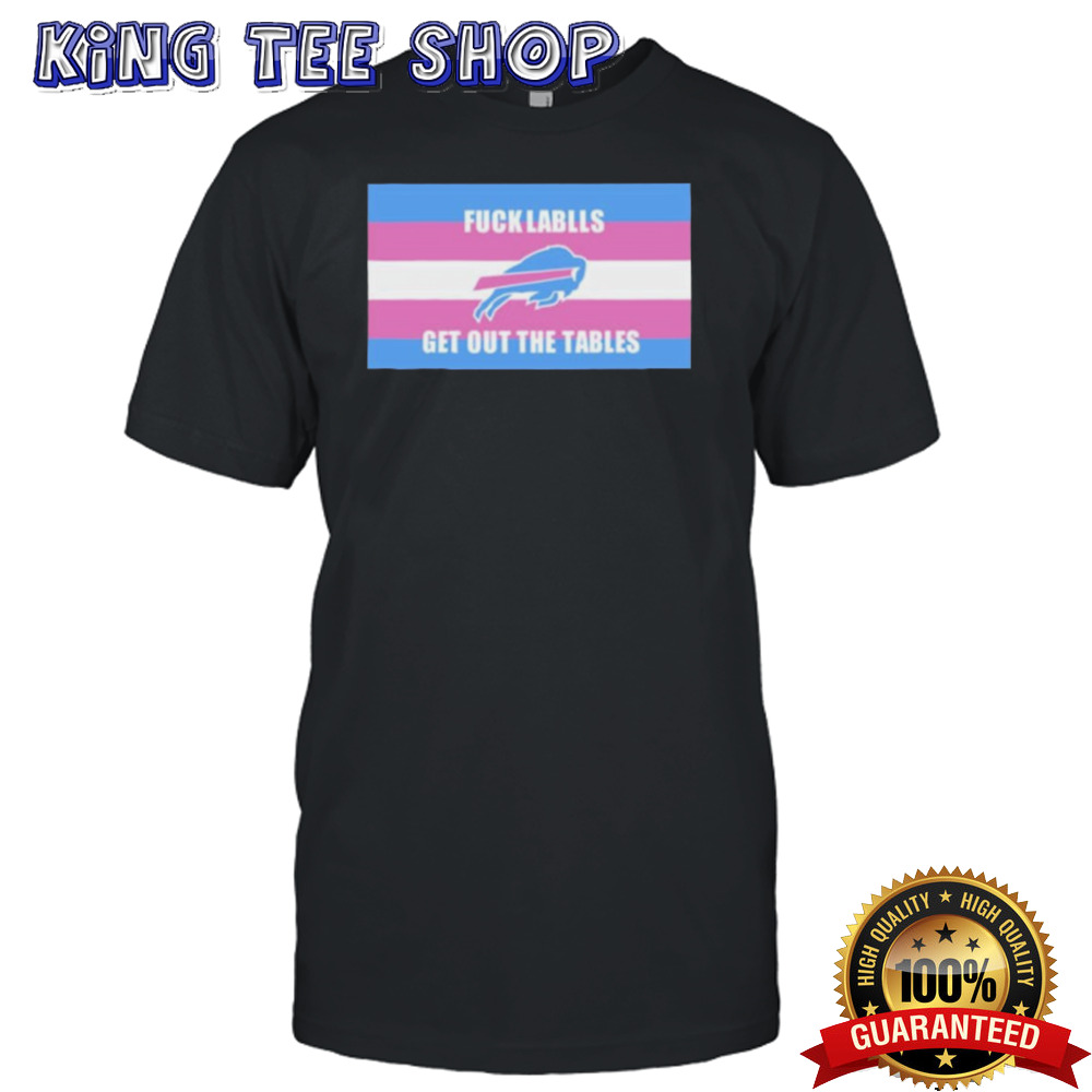 Fuck Labels Get Out The Tables T-shirt