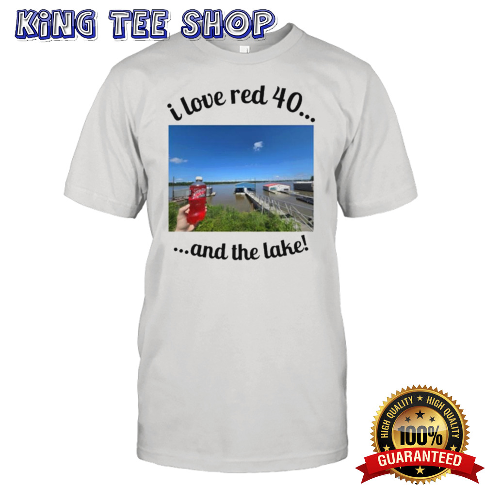 I Love Red 40 And The Lake T-shirt