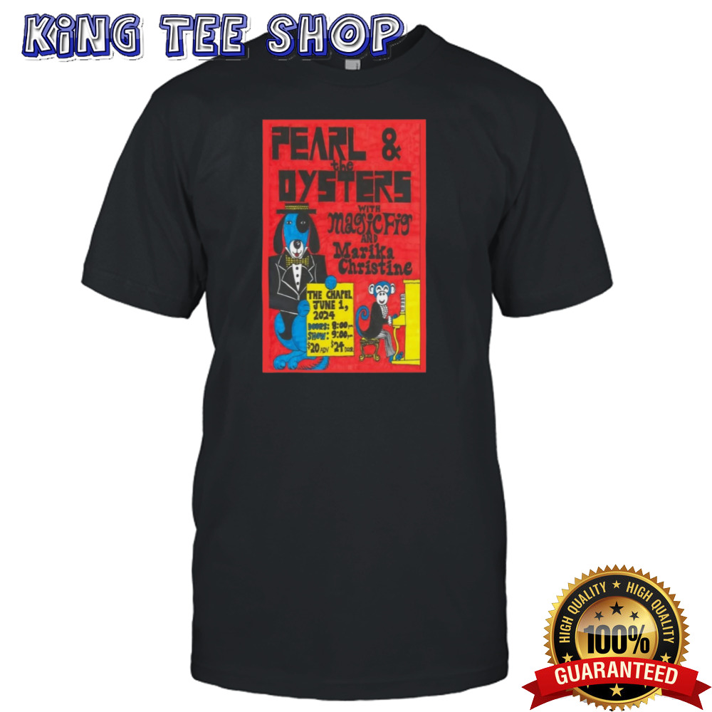 Pearl & The Oysters San Francisco The Chapel 06 01 2024 Poster Shirt