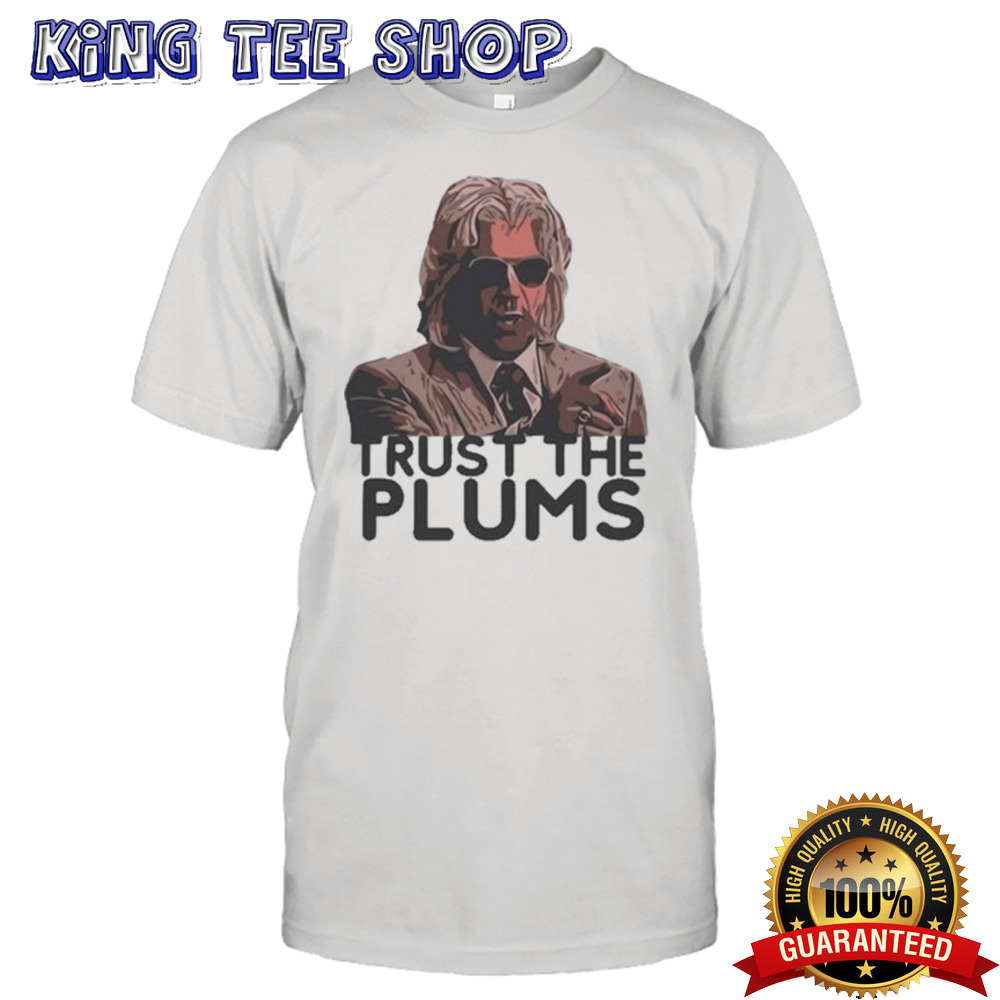 Trust The Plums T-shirt