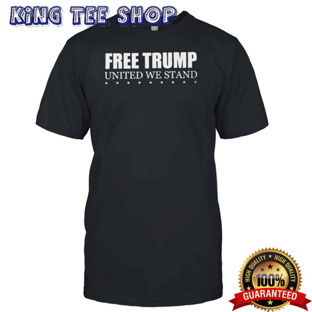 Free Trump United We Stand T-Shirt