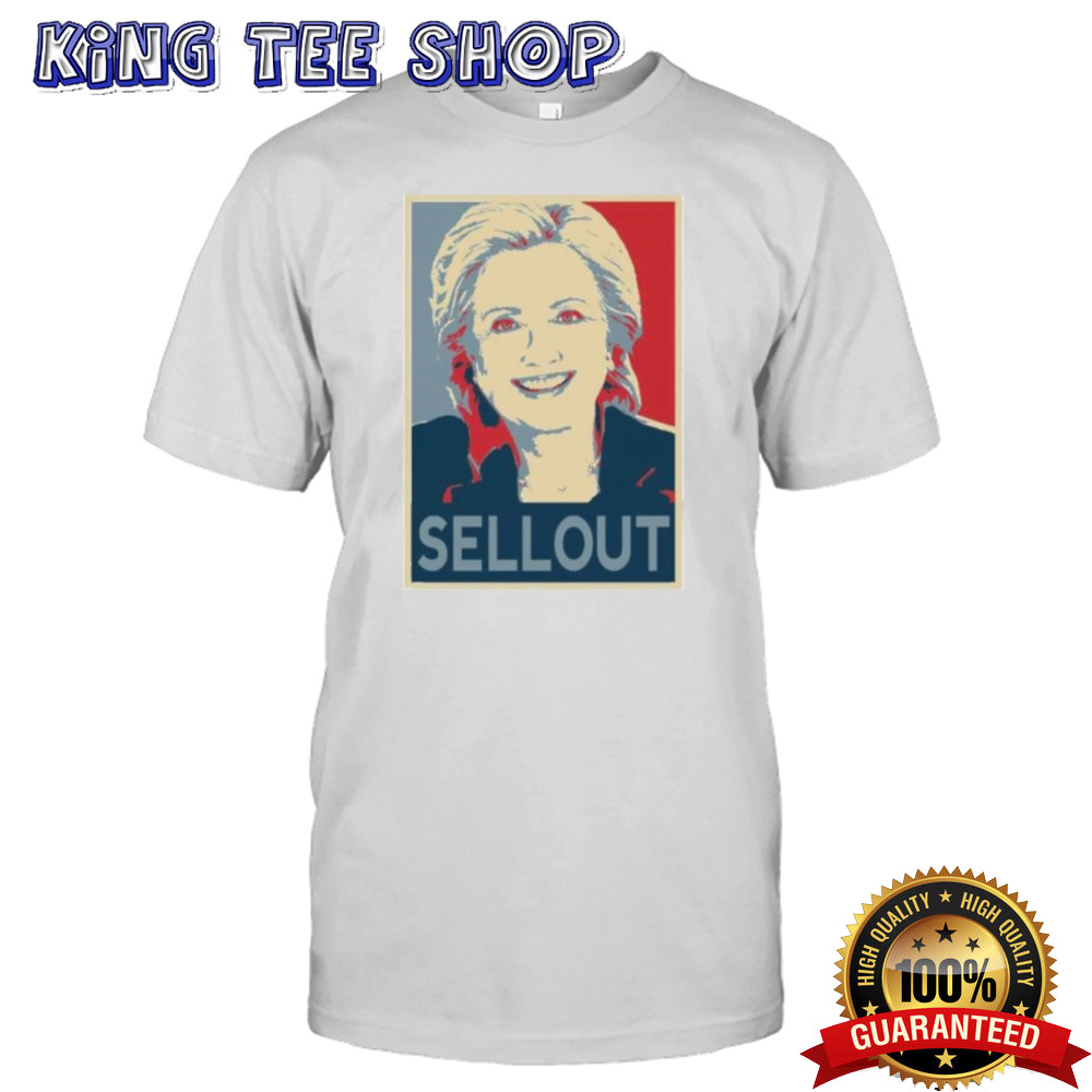 Hillary Clinton Sellout Hope shirt