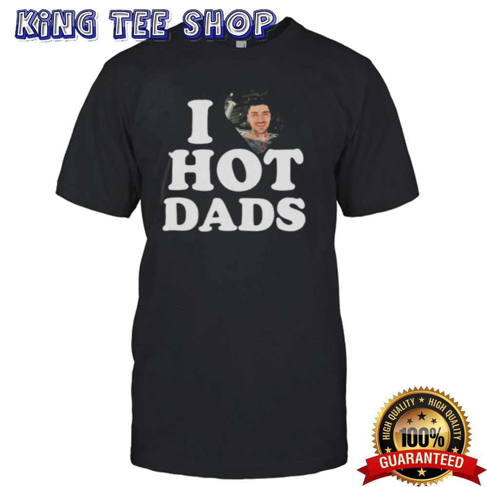 I Love Hot Dads Zaddy Zayn Shirts